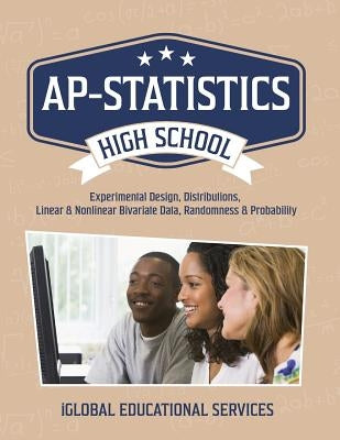 AP-Statistics: High School Math Tutor Lesson Plans: Experimental Design, Distributions, Linear & Nonlinear Bivariate Data, Randomness by Services, Iglobal Educational