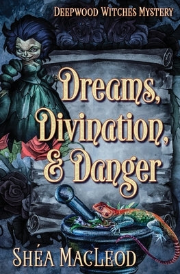 Dreams, Divination, and Danger: A Paranormal Cozy Mystery by MacLeod, Shéa