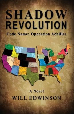 Shadow Revolution: Code Name - Operation Achilles by Edwinson, Will