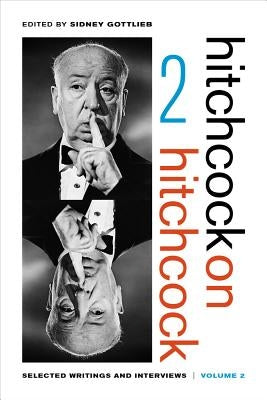 Hitchcock on Hitchcock, Volume 2: Selected Writings and Interviews by Hitchcock, Alfred