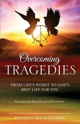 Overcoming Tragedies by Schadrac, Binyenzi Ben