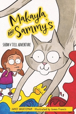 Makayla and Sammy's Show and Tell Adventure by Gruetzman, Janet