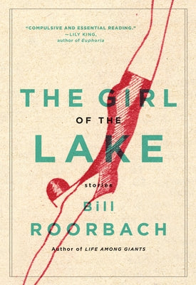 The Girl of the Lake: Stories by Roorbach, Bill