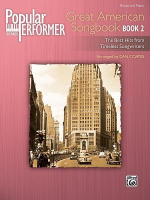 Popular Performer -- Great American Songbook, Bk 2: The Best Hits from Timeless Songwriters by Coates, Dan