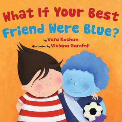 What If Your Best Friend Were Blue? by Kochan, Vera