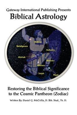 Biblical Astrology: A Biblical Model to Astrology by McCrillis, Daniel G.