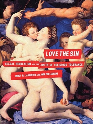 Love the Sin: Sexual Regulation and the Limits of Religious Tolerance by Jakobsen, Janet