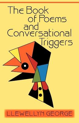 The Book of Poems and Conversational Triggers by George, Llewellyn