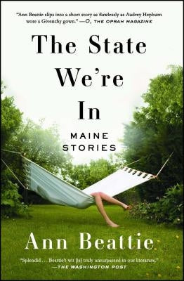 The State We're in: Maine Stories by Beattie, Ann