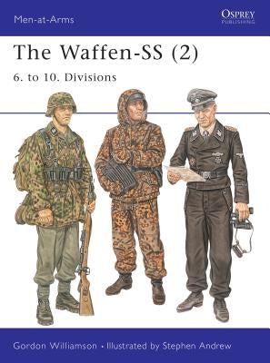 The Waffen-SS (2): 6. to 10. Divisions by Williamson, Gordon