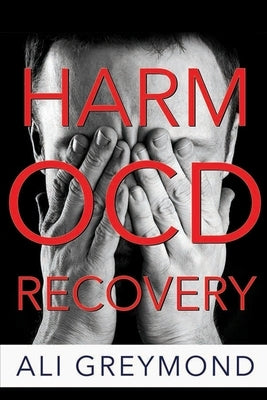 Harm OCD Recovery by Greymond, Ali