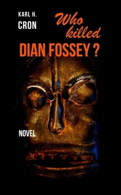 Who killed Dian Fossey? by Cron, Karl H.