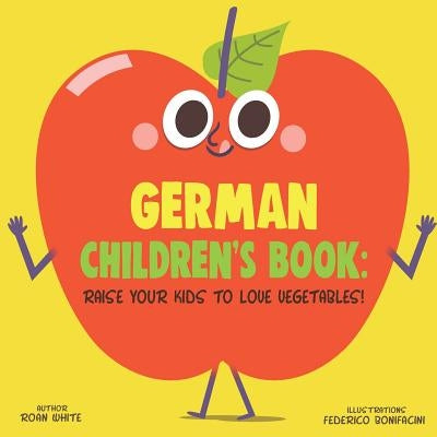 German Children's Book: Raise Your Kids to Love Vegetables! by Bonifacini, Federico