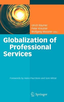 Globalization of Professional Services: Innovative Strategies, Successful Processes, Inspired Talent Management, and First-Hand Experiences by Bäumer, Ulrich