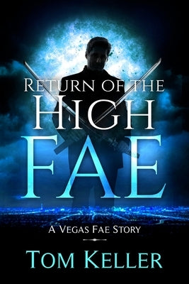 Return of the High Fae: A Vegas Fae Story by Keller, Tom