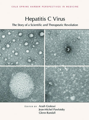 Hepatitis C Virus: The Story of a Scientific and Therapeutic Revolution by Grakoui, Arash