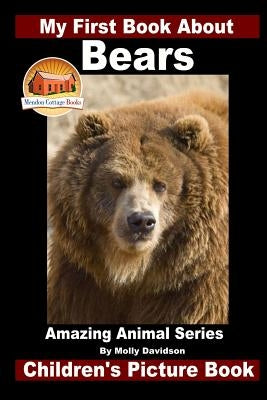 My First Book About Bears - Amazing Animal Books - Children's Picture Books by Davidson, John
