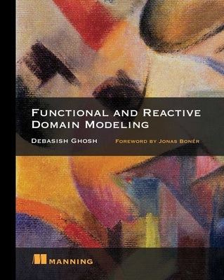 Functional and Reactive Domain Modeling by Ghosh, Debasish