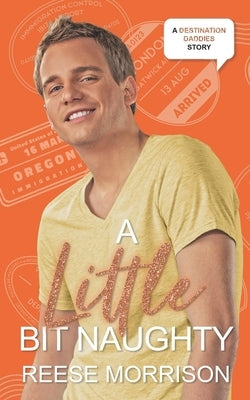 A Little Bit Naughty by Morrison, Reese
