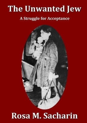 The Unwanted Jew by Sacharin, Rosa M.