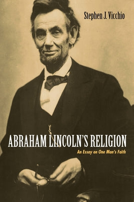 Abraham Lincoln's Religion by Vicchio, Stephen J.