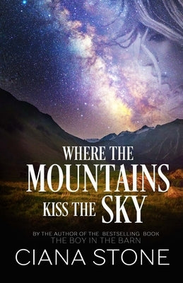Where the Mountains Kiss the Sky by Stone, Ciana