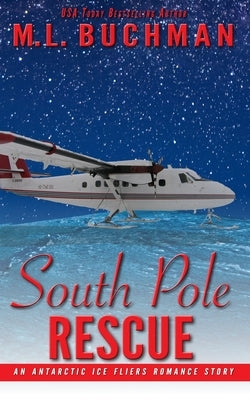 South Pole Rescue: an Antarctic Ice Fliers romance story by Buchman, M. L.