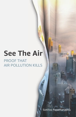 See The Air: Proof that air pollution kills by Papathanasiou, Sotirios