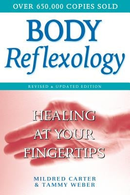 Body Reflexology: Healing at Your Fingertips, Revised and Updated Edition by Carter, Mildred