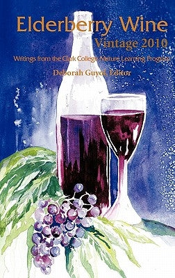 Elderberry Wine Vintage 2010: Writings from the Clark College Mature Learning Program by Guyol, Deborah