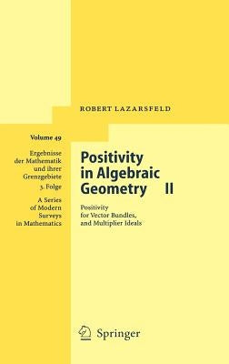Positivity in Algebraic Geometry II: Positivity for Vector Bundles, and Multiplier Ideals by Lazarsfeld, R. K.