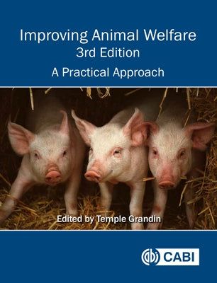 Improving Animal Welfare: A Practical Approach by Grandin, Temple