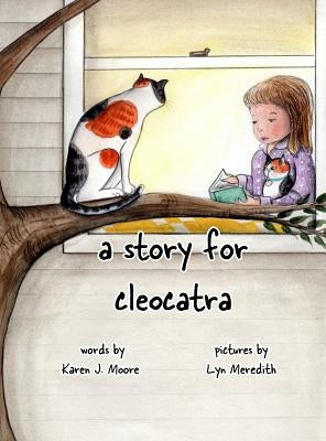 A Story for CleoCatra by Moore, Karen J.