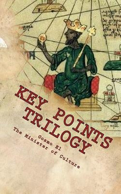 Key Points Trilogy: Essays on the Margins of Hidden Moorish History by El, Cozmo