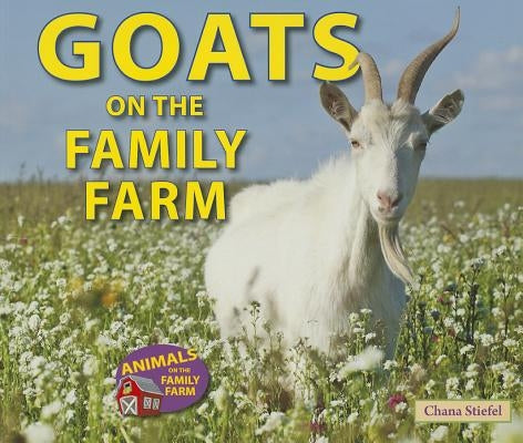 Goats on the Family Farm by Stiefel, Chana