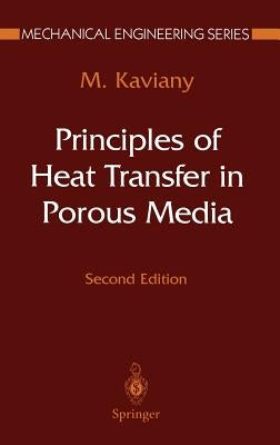 Principles of Heat Transfer in Porous Media by Kaviany, Maasoud