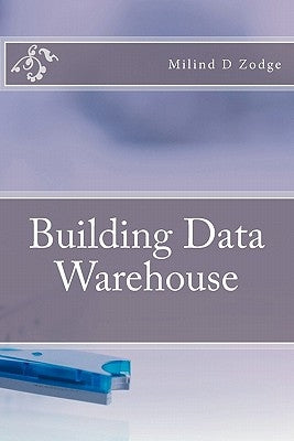 Building Data Warehouse by Zodge, Milind D.