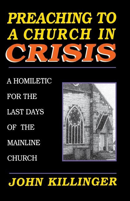 Preaching to a Church in Crisi by Killinger, John