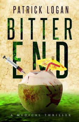 Bitter End by Logan, Patrick