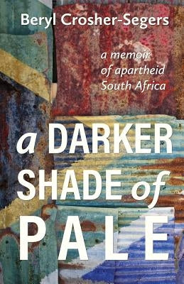 A Darker Shade of Pale by Crosher-Segers, Beryl