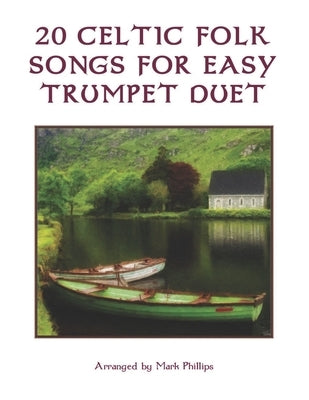 20 Celtic Folk Songs for Easy Trumpet Duet by Phillips, Mark