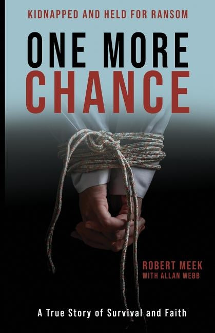 One More Chance: A True Story of Survival and Faith by Webb, Allan