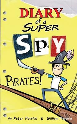 Diary of a Super Spy: Pirates! by Thomas, William