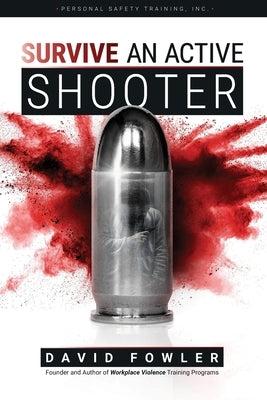 SURVIVE An Active Shooter: Awareness, Preparedness, and Response for Extreme Violence by Boles, Jean