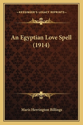 An Egyptian Love Spell (1914) by Billings, Maris Herrington