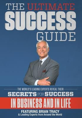 The Ultimate Success Guide by From Around the World, Leading Experts