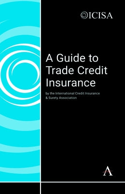 A Guide to Trade Credit Insurance by The International Credit Insurance &. Su