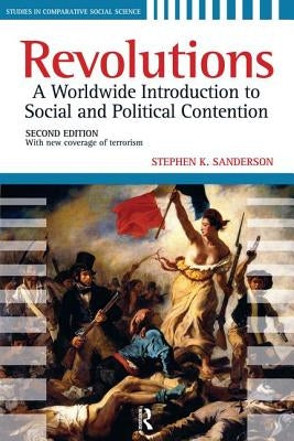 Revolutions: A Worldwide Introduction to Political and Social Change by Sanderson, Stephen K.