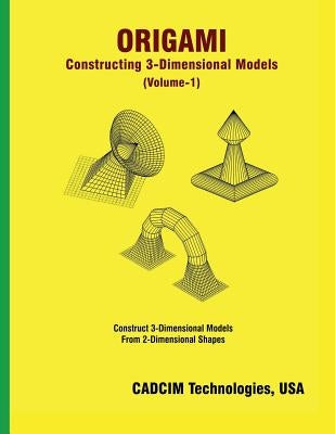 Origami: Constructing 3-Dimensional Models by Technologies, Cadcim