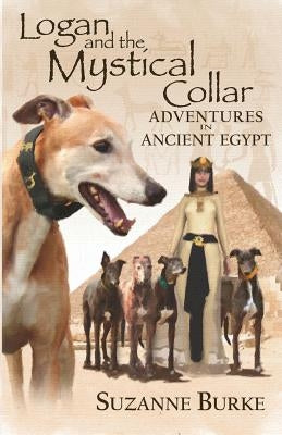 Logan and The Mystical Collar: Adventures in Ancient Egypt by Burke, Suzanne